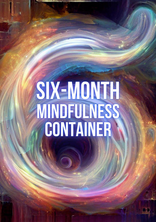 Six-Month Mindfulness Container
